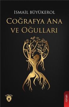 Coğrafya Ana ve Oğulları - İsmail Büyükerol PDF İndir