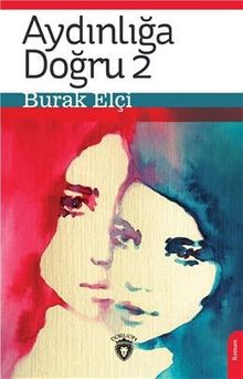 Aydınlığa Doğru 2 - Burak Elçi PDF İndir