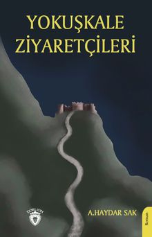 Yokuşkale Ziyaretçileri - Ali Haydar Sak PDF İndir