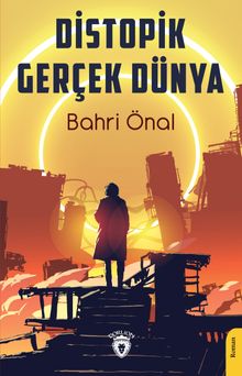 Distopik Gerçek Dünya - Bahri Önal PDF İndir