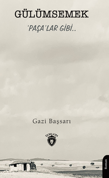 Gülümsemek ‘Paşa'lar Gibi.. - Gazi  Başsarı PDF İndir