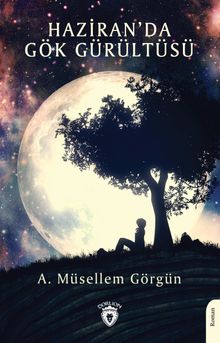 Haziran'da Gök Gürültüsü - A. Müsellem Görgün