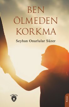 Ben Ölmeden Korkma - Seyhan Onurlular Süzer PDF İndir