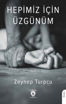 Hepimiz İçin Üzgünüm - Zeynep Turpcu PDF İndir