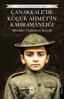 Çanakkale'de Küçük Ahmet'in Kahramanlığı - İskender Fahrettin Sertelli PDF İndir