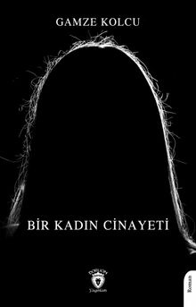 Bir Kadın Cinayeti - Gamze Kolcu PDF İndir