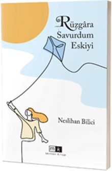 Rüzgara Savurdum Eskiyi - Neslihan Bilici PDF İndir