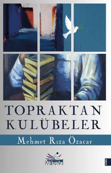 Topraktan Kulübeler - Mehmet Rıza Özacar PDF İndir