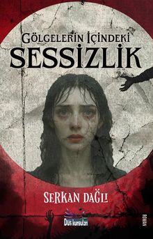 Gölgelerin içindeki Sessizlik - Serkan Dağlı PDF İndir