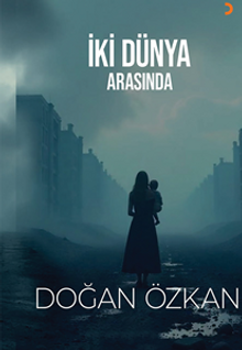 İki Dünya Arasında - Doğan  Özkan PDF İndir