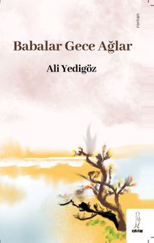 Babalar Gece Ağlar - Ali Yedigöz PDF İndir