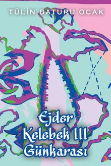 Ejder Kelebek III Günkarası - Tülin Baturu Ocak