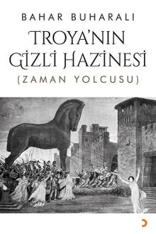 Troya'nın Gizli Hazinesi  Zaman Yolcusu - Bahar Buharalı PDF İndir
