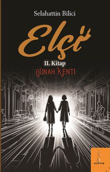 Elçi “Günah Kenti” II. Kitap - Selahattin Bilici PDF İndir
