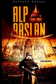 Alparslan  Horasan Güneşi - Dr. Emek Üşenmez PDF İndir