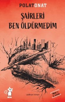 Şairleri Ben Öldürmedim - Polat Onat PDF İndir