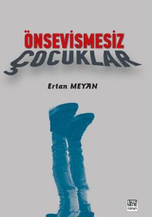 Önsevişmesiz Çocuklar - Ertan Meyan PDF İndir