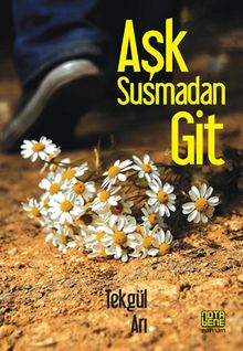 Aşk Susmadan Git - Tekgül Arı