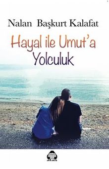 Hayal ile Umut'a Yolculuk - Nalan Başkurt Kalafat PDF İndir
