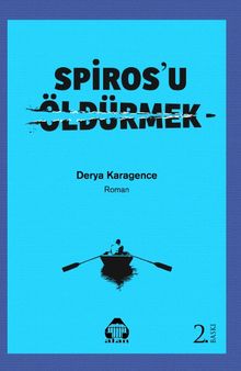 Spiros'u Öldürmek - Derya Karagence
