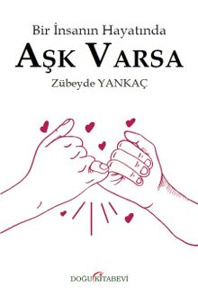 Bir İnsanın Hayatında Aşk Varsa - Zübeyde Yankaç PDF İndir