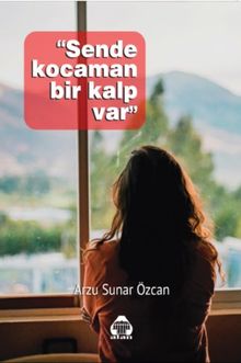 Sende Kocaman Bir Kalp Var - Arzu Sunar Özcan PDF İndir