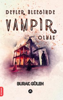 Devler Ülkesinde Vampir Olmak - Burak Gülen PDF İndir