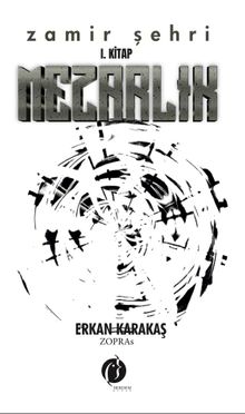 Zamir Şehri I. Kitap / Mezarlık - Erkan Karakaş PDF İndir