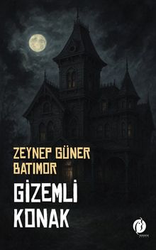 Gizemli Konak - Zeynep Güner Batımor PDF İndir