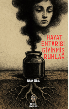 Hayat Entarisi Giyinmiş Ruhlar - Turan Özdal PDF İndir