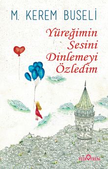 Yüreğimin Sesini Dinlemeyi Özledim - M. Kerem Buseli PDF İndir