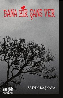 Bana Bir Şans Ver - Sadık Başkaya PDF İndir