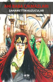 Ahi Baba Çıkmazları - Şahamettin Kuzucular PDF İndir