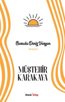 Burada Deniz Vurgun - Müştehir Karakaya