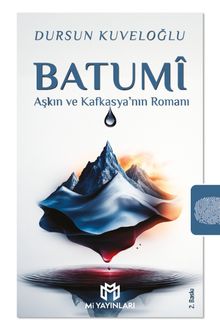 Batumî  Aşkın ve Kafkasya'nın Romanı - Dursun Kuveloğlu PDF İndir