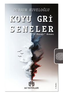 Koyu Gri Seneler  “78 Kuşağı” Romanı - Dursun Kuveloğlu PDF İndir
