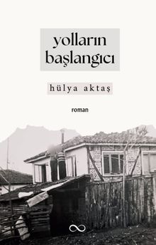Yolların Başlangıcı - Hülya Aktaş PDF İndir