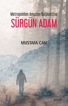 Metropolden Amazon Başkentine Sürgün Adam - Mustafa Can