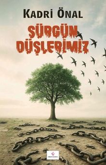 Sürgün Düşlerimiz - Kadri Önal PDF İndir