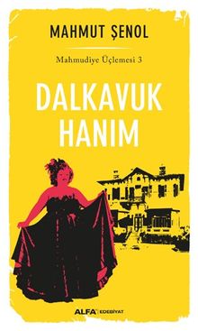 Dalkavuk Hanım / Mahmudiye Üçlemesi 3 - Mahmut Şenol PDF İndir