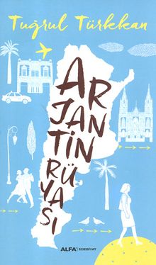 Arjantin Rüyası - Tuğrul Türkkan PDF İndir