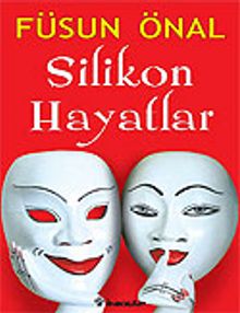 Silikon Hayatlar - Füsun Önal
