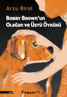 Bobby Brown'un Olağan ve Üstü Öyküsü - Arzu Birol