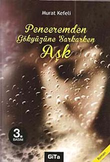 Penceremden Gökyüzüne Sarkarken Aşk - Murat Kefeli