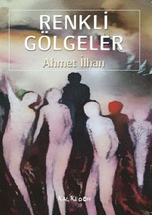 Renkli Gölgeler - Ahmet İlhan PDF İndir