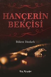 Hançerin Bekçisi - Bülent Dizdarlı PDF İndir
