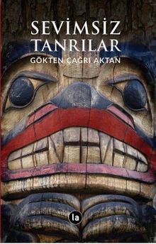 Sevimsiz Tanrılar - Gökten Çağrı Aktan PDF İndir