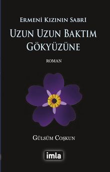 Uzun Uzun Baktım Gökyüzüne  Ermeni Kızının Sabrı - Gülsüm Coşkun