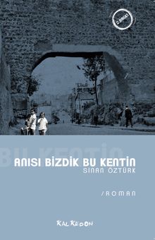 Anısı Bizdik Bu Kentin - Sinan Öztürk PDF İndir