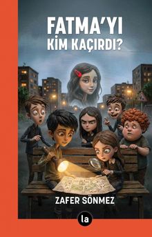 Fatma'yı Kim Kaçırdı? - Zafer Sönmez PDF İndir